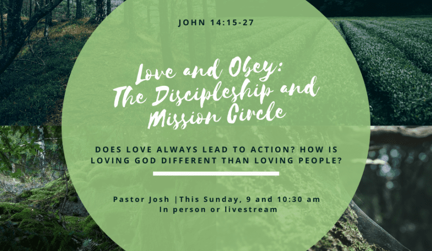 Love and Obey: The Discipleship and Mission Circle // John 14:15-27