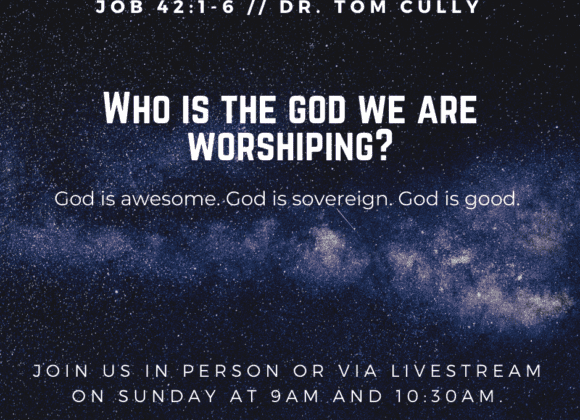 Who Is the God We Are Worshiping? // Job 42:1-6