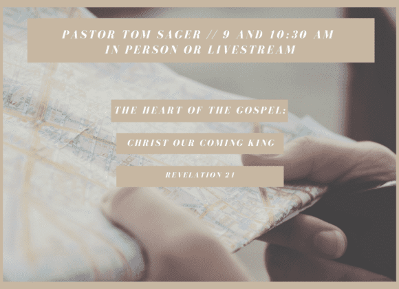 The Heart of the Gospel: Christ Our Coming King // Revelation 21