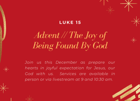 Advent: The Joy of Being Found by God // Luke 15