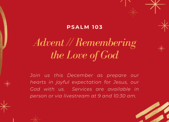 Advent: Remembering the Love of God // Psalm 103