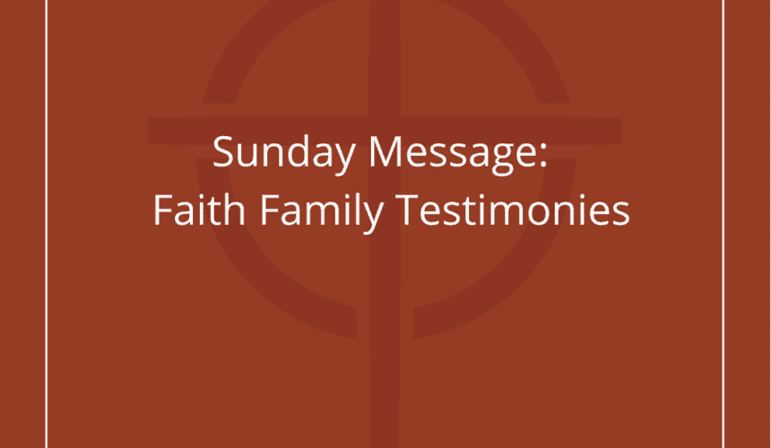 Faith Family Testimonies