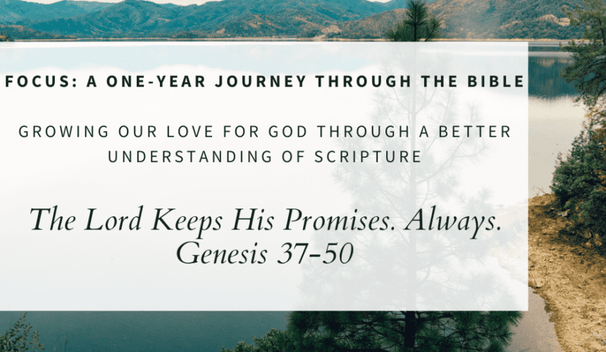 The Lord Keeps His Promises. Always. // Genesis 37-50