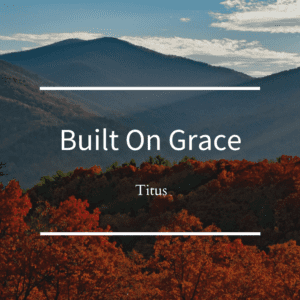 Built on Grace // Titus