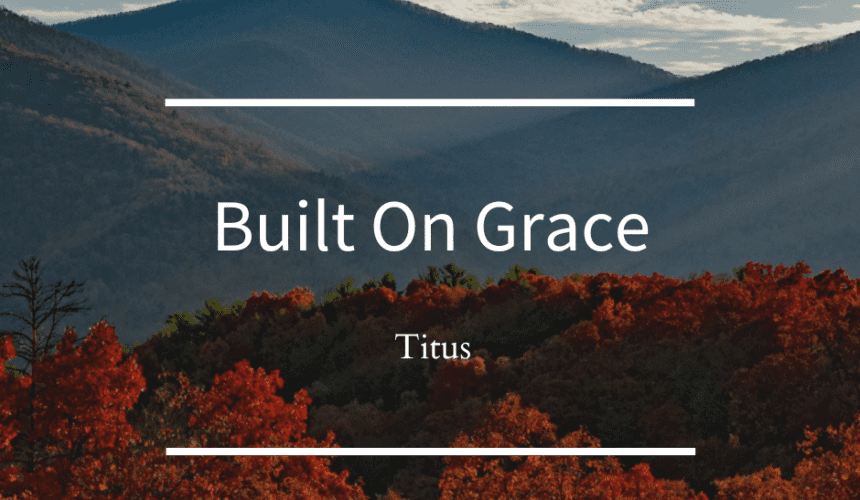 Built on Grace // Titus