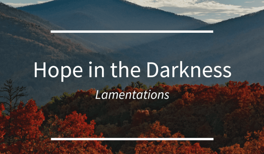Hope in the Darkness // Lamentations 3