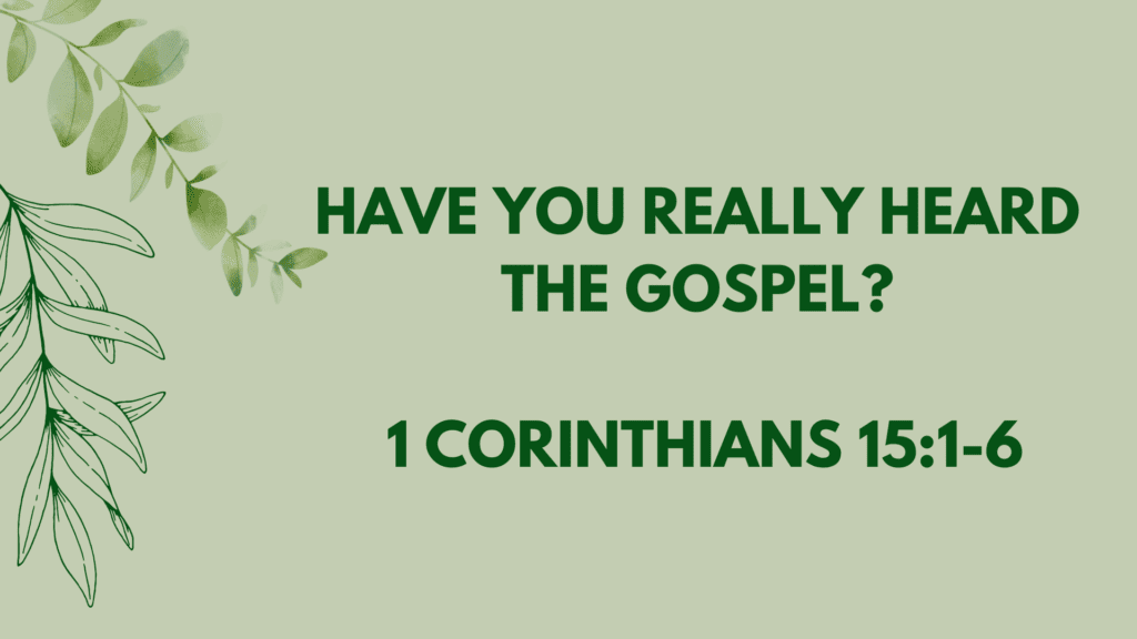 Have You Really Heard the Gospel?