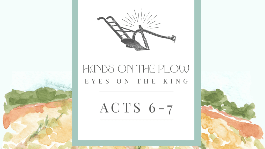 Acts 6 -7
