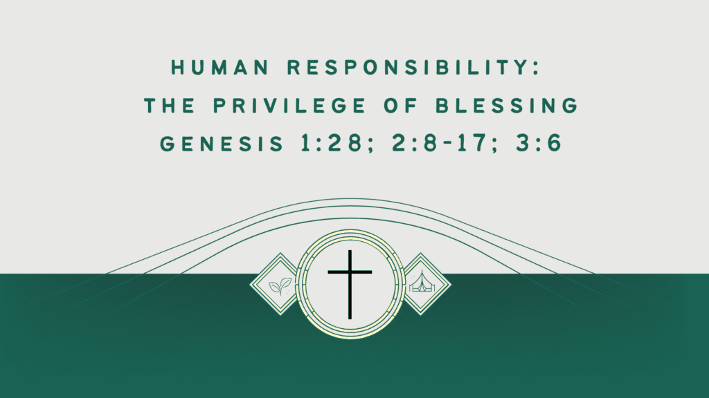 Human Responsibility: The Privilege of Blessing