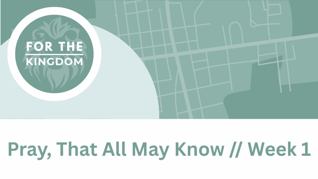 Pray, That All May Know, Week 1