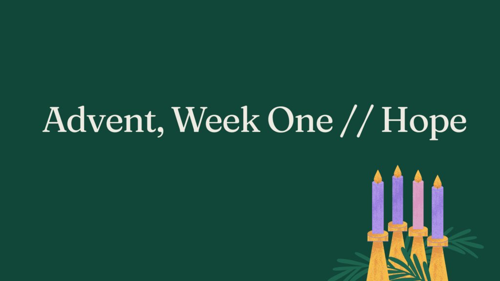 Advent, Week One // Hope
