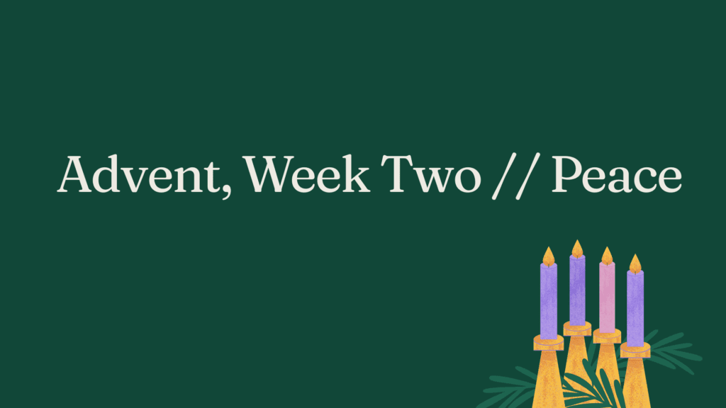 Advent, Week Two // Peace