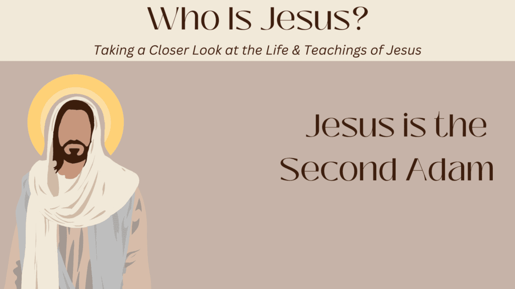 Jesus is the Second Adam