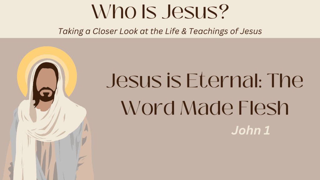Jesus is Eternal: The Word Made Flesh