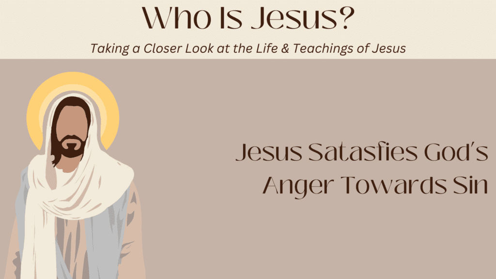 Jesus Satisfies God’s Anger Towards Sin