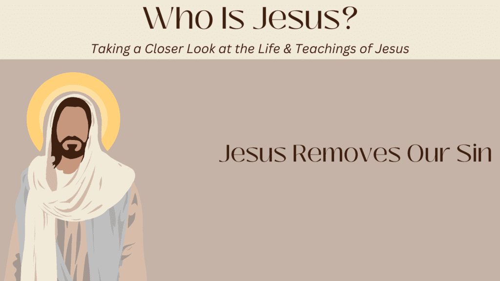 Jesus Removes Our Sin
