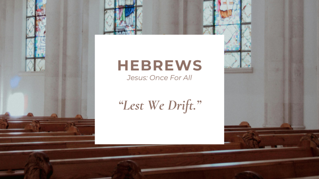 “Lest We Drift.”