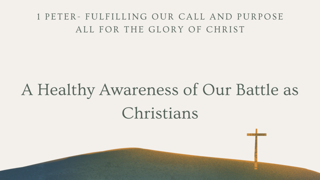 A Healthy Awareness of Our Battle as Christians